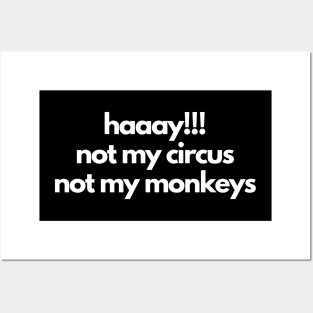 haaay!!! not my circus not my monkeys Posters and Art